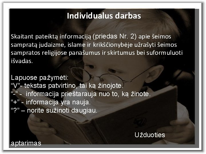 Individualus darbas Skaitant pateiktą informaciją (priedas Nr. 2) apie šeimos sampratą judaizme, islame ir