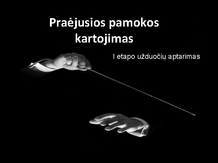 Praėjusios pamokos kartojimas I etapo užduočių aptarimas 