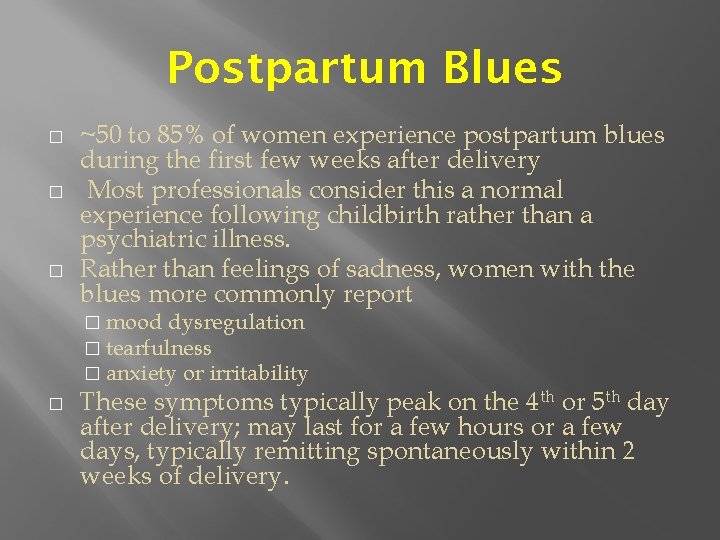 Postpartum Blues � � � ~50 to 85% of women experience postpartum blues during