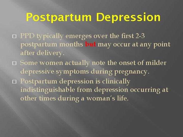 Postpartum Depression � � � PPD typically emerges over the first 2 -3 postpartum