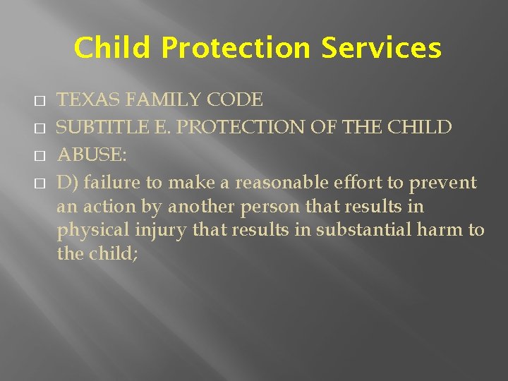 Child Protection Services � � TEXAS FAMILY CODE SUBTITLE E. PROTECTION OF THE CHILD
