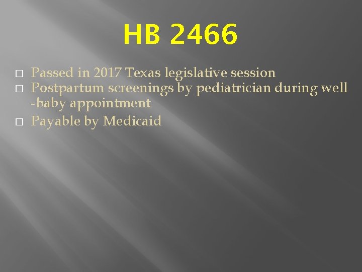 HB 2466 � � � Passed in 2017 Texas legislative session Postpartum screenings by