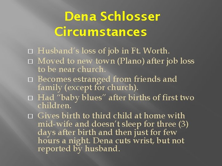 Dena Schlosser Circumstances � � � Husband’s loss of job in Ft. Worth. Moved