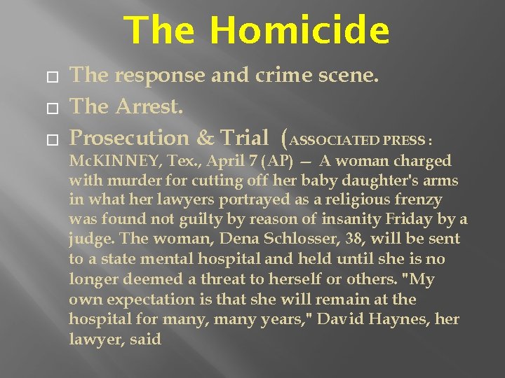 The Homicide � � � The response and crime scene. The Arrest. Prosecution &