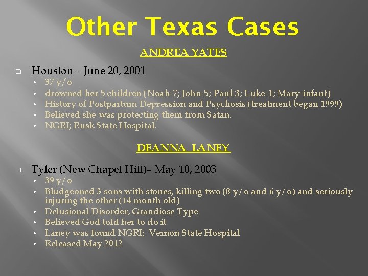 Other Texas Cases ANDREA YATES ❑ Houston – June 20, 2001 • • •