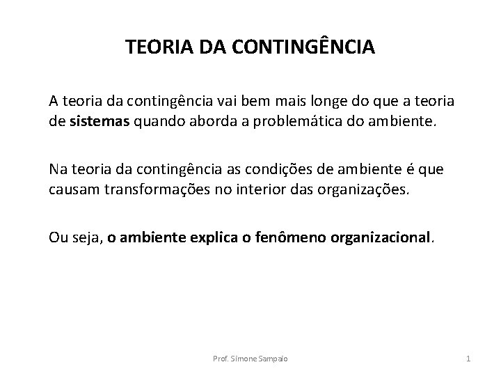 TEORIA DA CONTINGÊNCIA A teoria da contingência vai bem mais longe do que a TEORIA DA CONTINGÊNCIA A teoria da contingência vai bem mais longe do que a