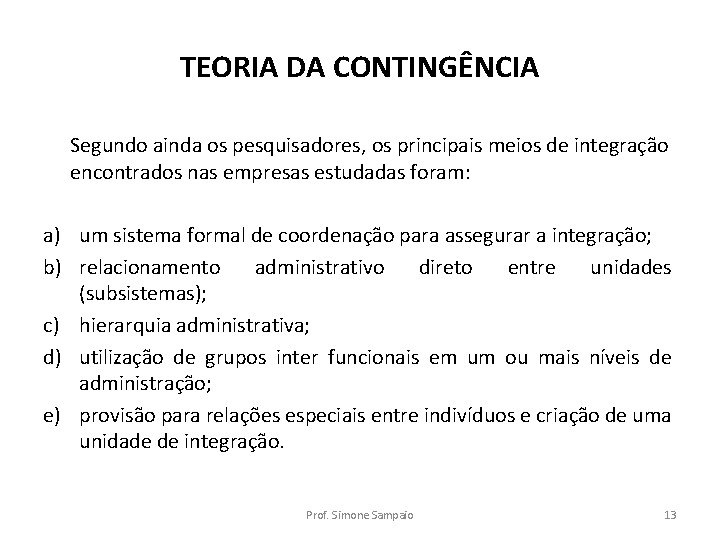 TEORIA DA CONTINGÊNCIA Segundo ainda os pesquisadores, os principais meios de integração encontrados nas