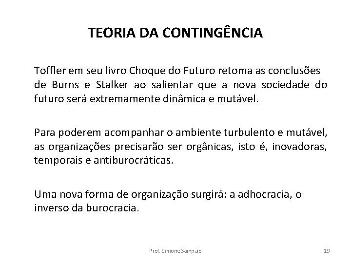 TEORIA DA CONTINGÊNCIA Toffler em seu livro Choque do Futuro retoma as conclusões de