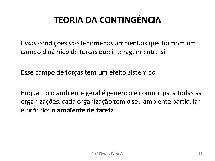 TEORIA DA CONTINGÊNCIA Essas condições são fenômenos ambientais que formam um campo dinâmico de