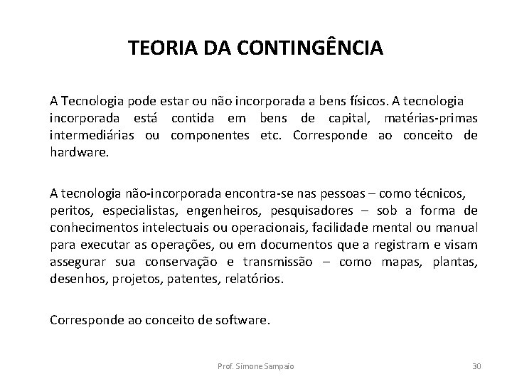 TEORIA DA CONTINGÊNCIA A Tecnologia pode estar ou não incorporada a bens físicos. A