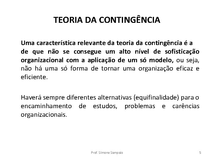 TEORIA DA CONTINGÊNCIA Uma característica relevante da teoria da contingência é a de que