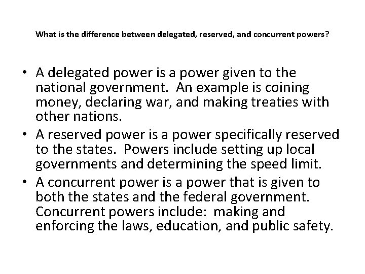 What is the difference between delegated, reserved, and concurrent powers? • A delegated power