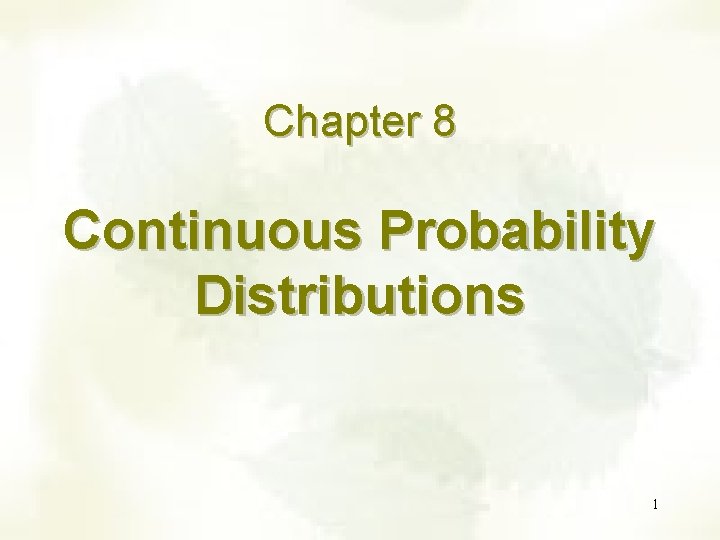 Chapter 8 Continuous Probability Distributions 1 