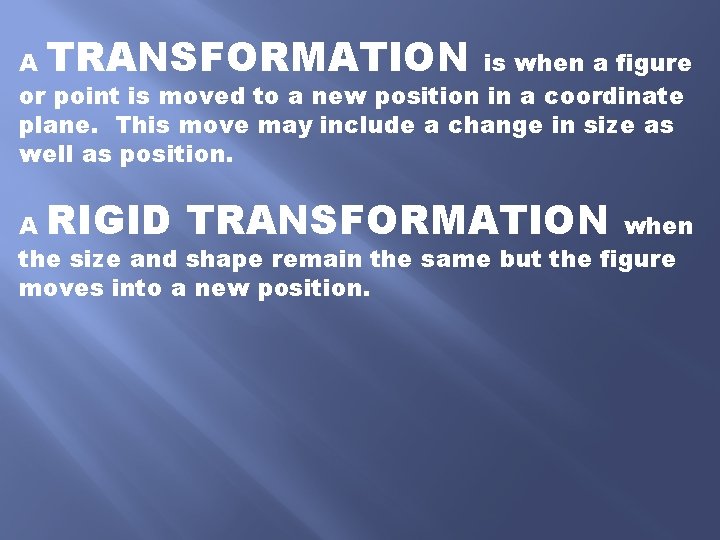 TRANSFORMATION A is when a figure or point is moved to a new position