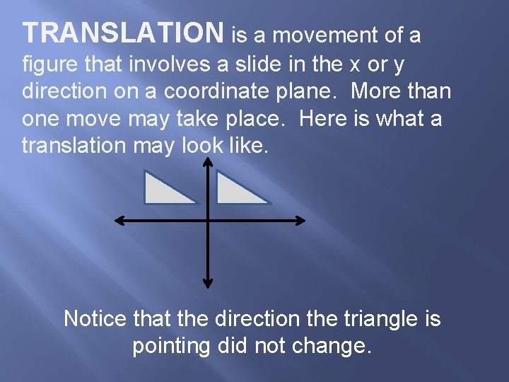TRANSLATION is a movement of a figure that involves a slide in the x