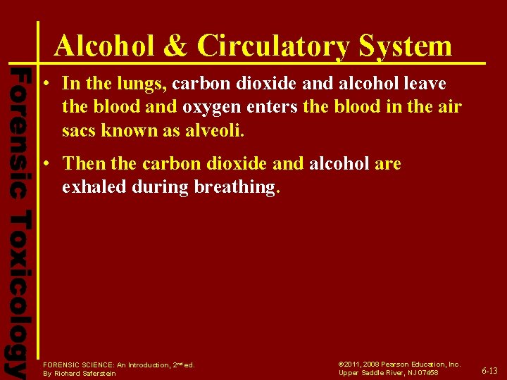 Alcohol & Circulatory System • In the lungs, carbon dioxide and alcohol leave the