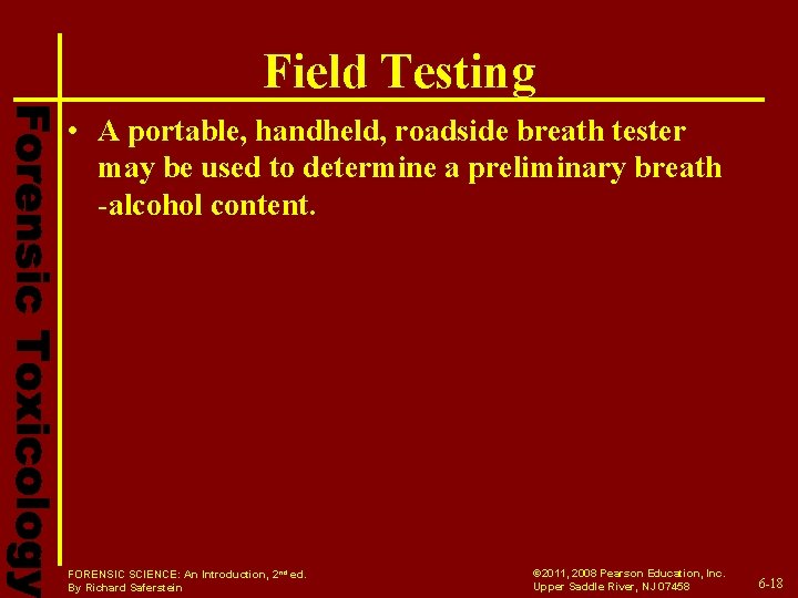 Field Testing • A portable, handheld, roadside breath tester may be used to determine