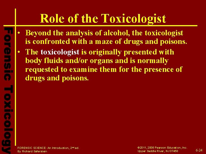 Role of the Toxicologist • Beyond the analysis of alcohol, the toxicologist is confronted