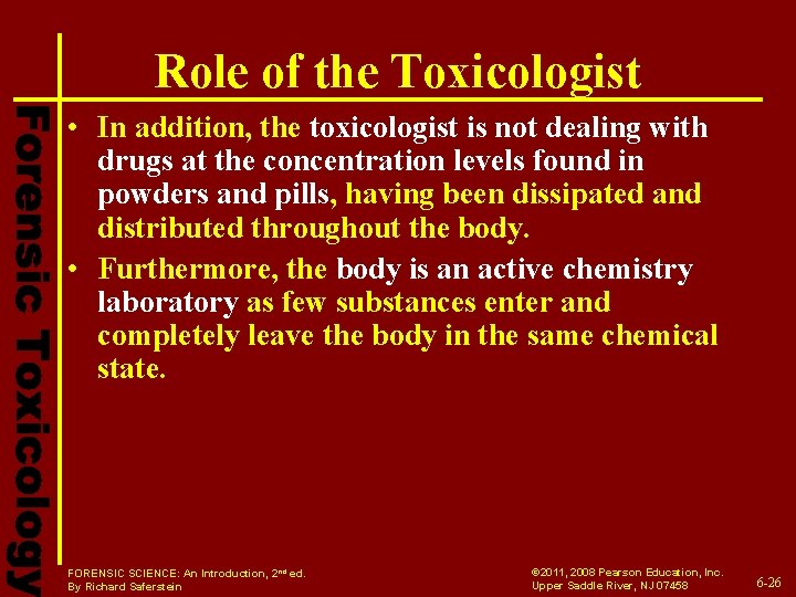 Role of the Toxicologist • In addition, the toxicologist is not dealing with drugs