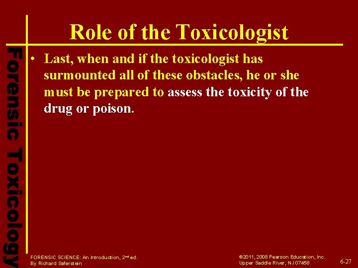 Role of the Toxicologist • Last, when and if the toxicologist has surmounted all