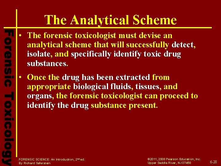 The Analytical Scheme • The forensic toxicologist must devise an analytical scheme that will