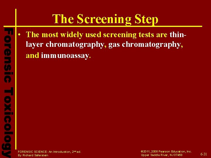 The Screening Step • The most widely used screening tests are thinlayer chromatography, gas