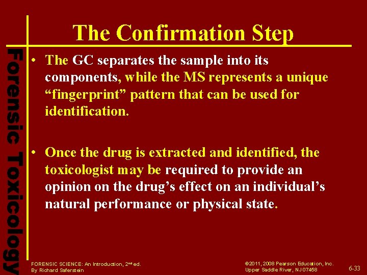 The Confirmation Step • The GC separates the sample into its components, while the