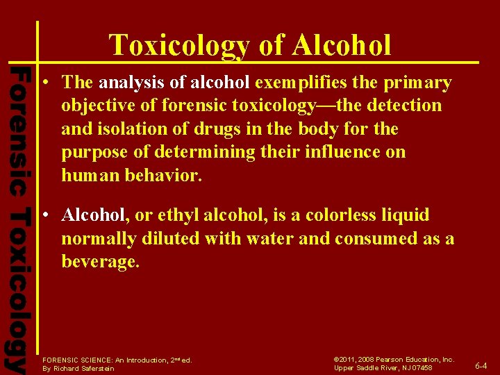Toxicology of Alcohol • The analysis of alcohol exemplifies the primary objective of forensic