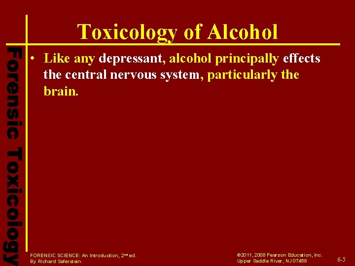 Toxicology of Alcohol • Like any depressant, alcohol principally effects the central nervous system,