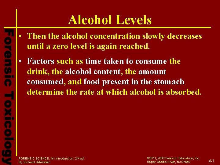 Alcohol Levels • Then the alcohol concentration slowly decreases until a zero level is