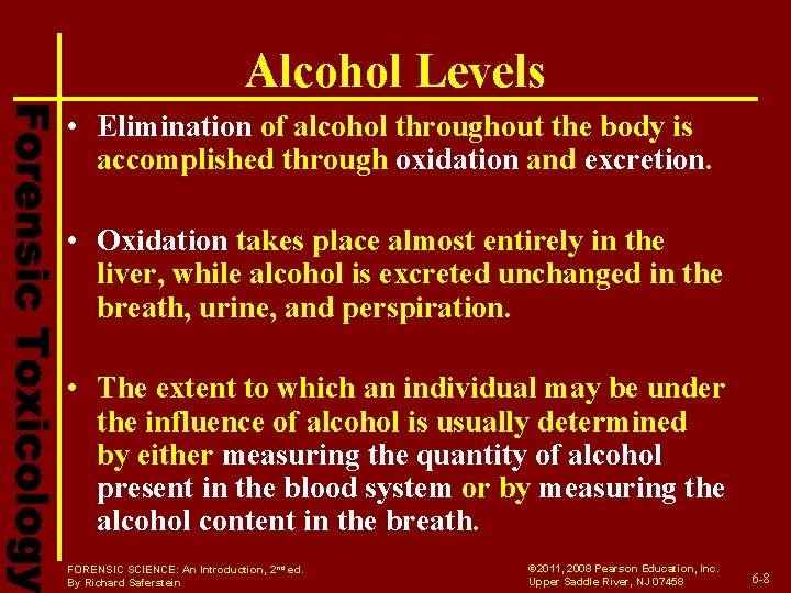 Alcohol Levels • Elimination of alcohol throughout the body is accomplished through oxidation and