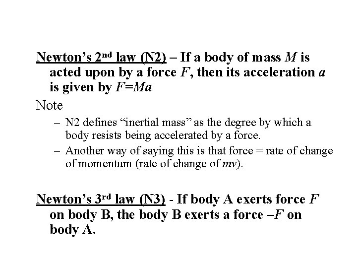 Newton’s 2 nd law (N 2) – If a body of mass M is