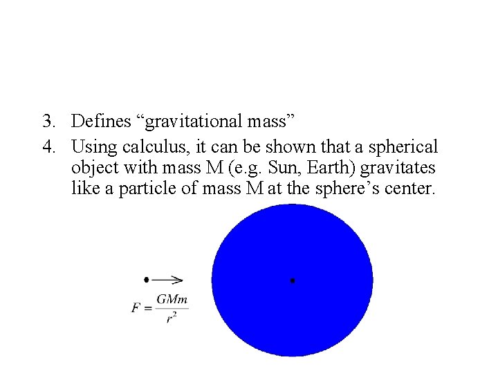 3. Defines “gravitational mass” 4. Using calculus, it can be shown that a spherical