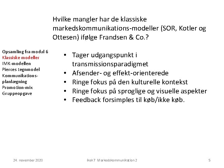 Hvilke mangler har de klassiske markedskommunikations-modeller (SOR, Kotler og Ottesen) ifølge Frandsen & Co.