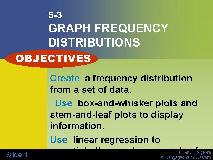 5 -3 GRAPH FREQUENCY DISTRIBUTIONS OBJECTIVES Slide 1 Create a frequency distribution from a