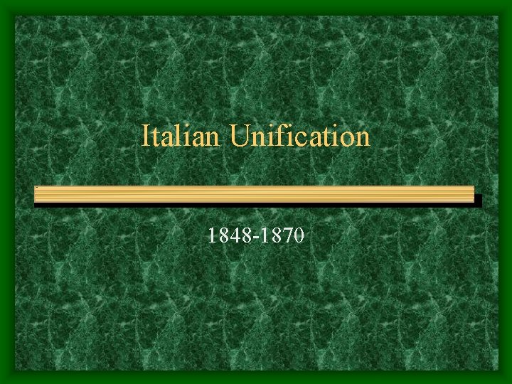 Italian Unification 1848 -1870 