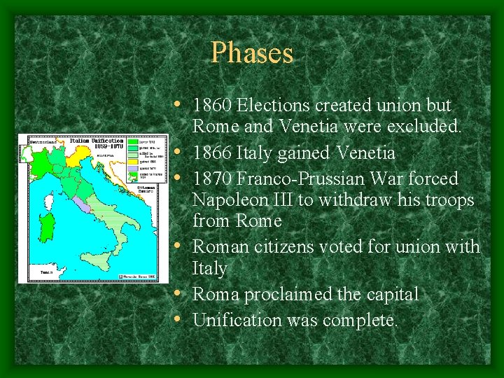 Phases • 1860 Elections created union but • • • Rome and Venetia were