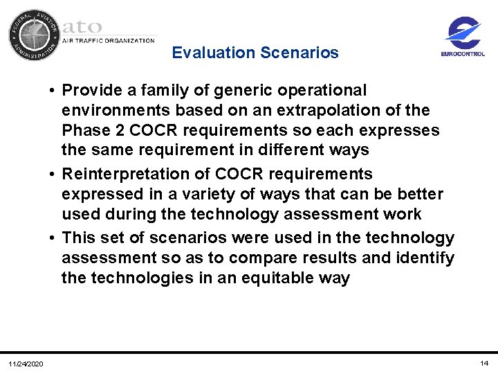 Evaluation Scenarios • Provide a family of generic operational environments based on an extrapolation