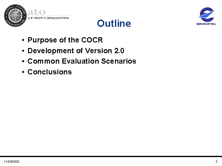 Outline • • 11/24/2020 Purpose of the COCR Development of Version 2. 0 Common