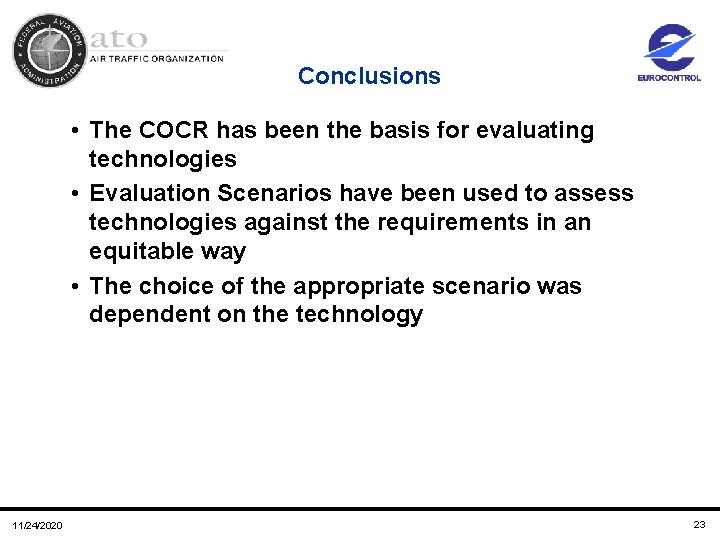 Conclusions • The COCR has been the basis for evaluating technologies • Evaluation Scenarios