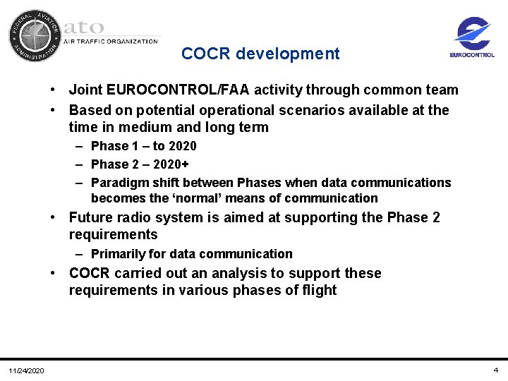 COCR development • Joint EUROCONTROL/FAA activity through common team • Based on potential operational