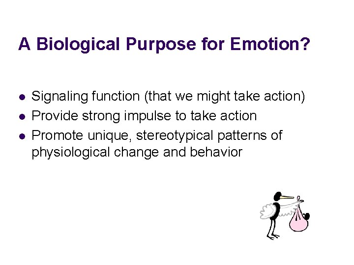 A Biological Purpose for Emotion? l l l Signaling function (that we might take A Biological Purpose for Emotion? l l l Signaling function (that we might take