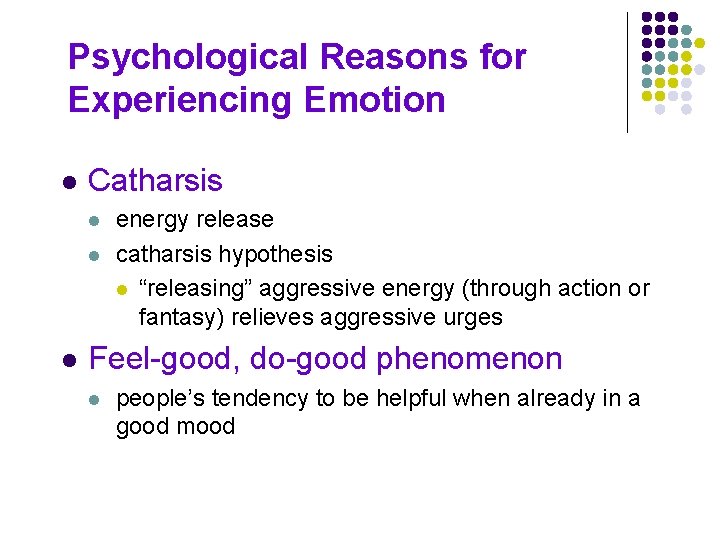 Psychological Reasons for Experiencing Emotion l Catharsis l l l energy release catharsis hypothesis Psychological Reasons for Experiencing Emotion l Catharsis l l l energy release catharsis hypothesis