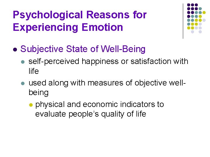 Psychological Reasons for Experiencing Emotion l Subjective State of Well-Being l l self-perceived happiness Psychological Reasons for Experiencing Emotion l Subjective State of Well-Being l l self-perceived happiness
