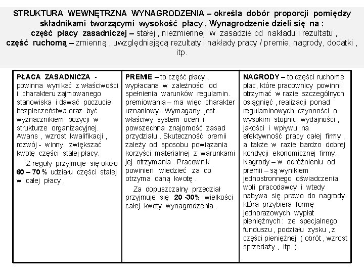 STRUKTURA WEWNĘTRZNA WYNAGRODZENIA – określa dobór proporcji pomiędzy składnikami tworzącymi wysokość płacy. Wynagrodzenie dzieli