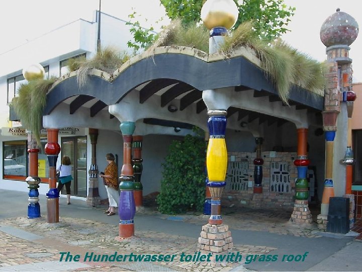 The Hundertwasser toilet with grass roof 