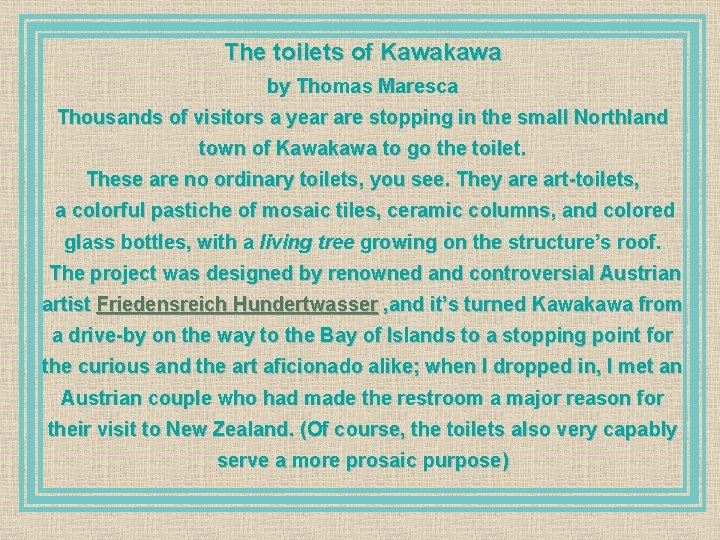 The toilets of Kawakawa by Thomas Maresca Thousands of visitors a year are stopping