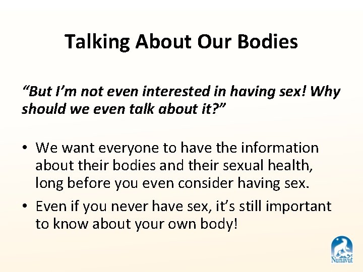 Talking About Our Bodies “But I’m not even interested in having sex! Why should