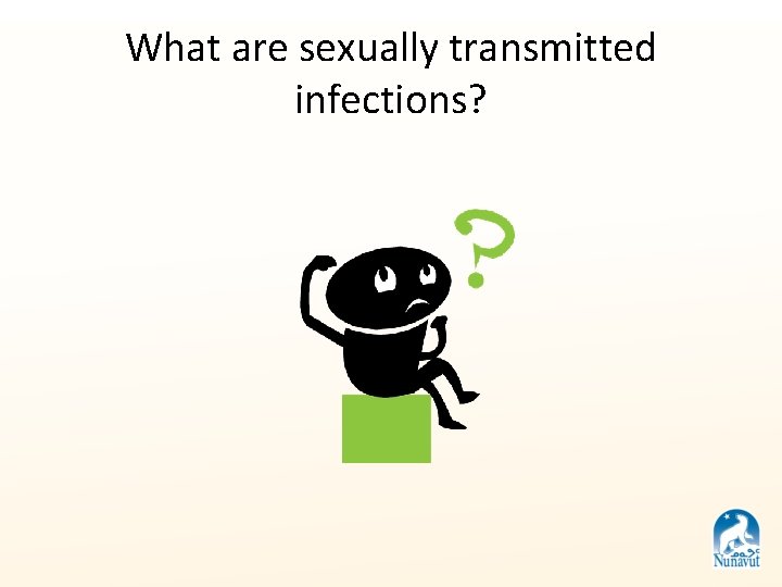 What are sexually transmitted infections? 