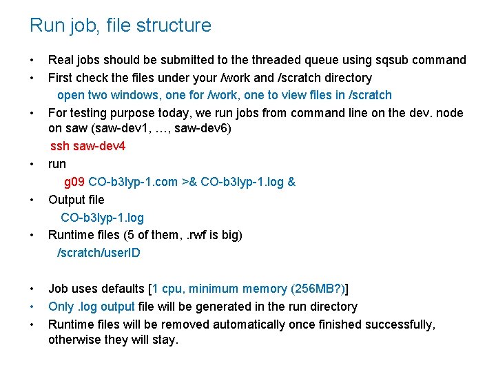 Run job, file structure • Real jobs should be submitted to the threaded queue